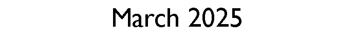 Text Box: March 2025